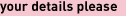 your details